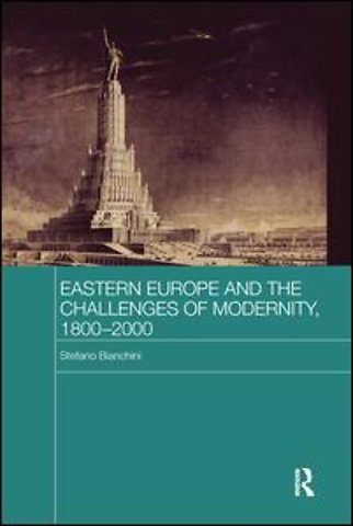 Eastern Europe and the Challenges of Modernity, 1800-2000