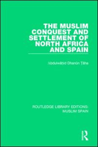 Muslim Conquest and Settlement of North Africa and Spain