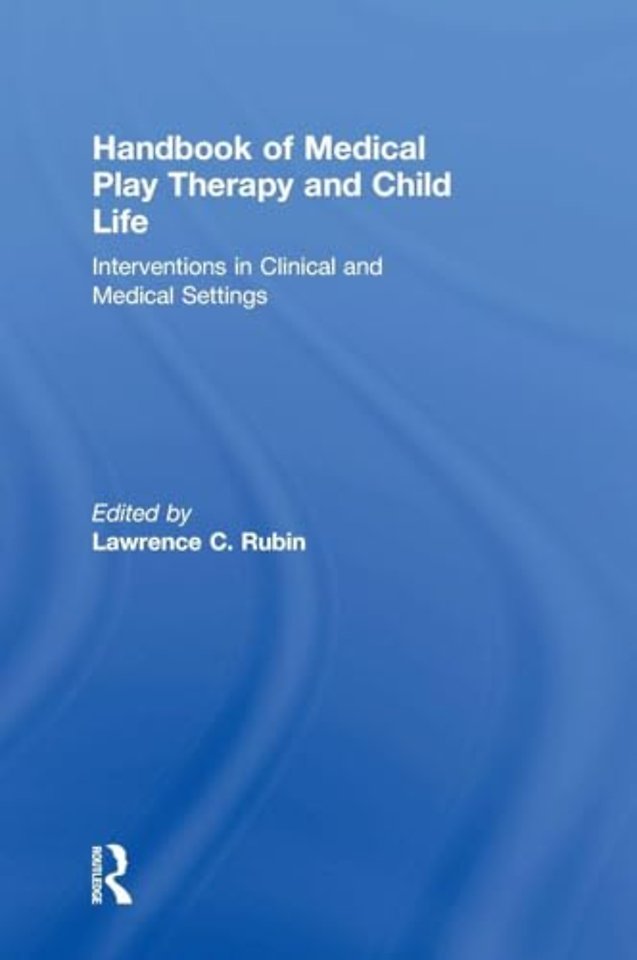 Handbook of Medical Play Therapy and Child Life