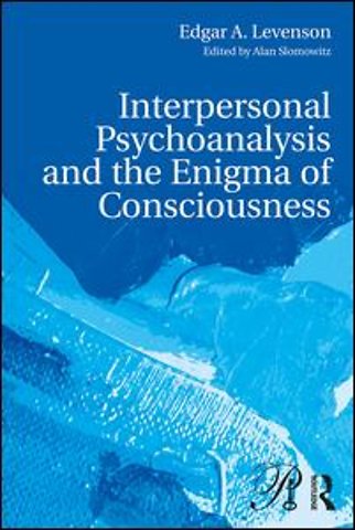 Interpersonal Psychoanalysis and the Enigma of Consciousness