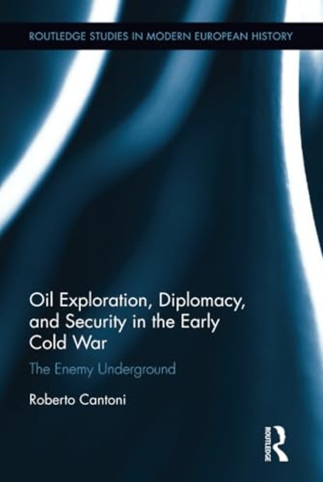 Oil Exploration, Diplomacy, and Security in the Early Cold War