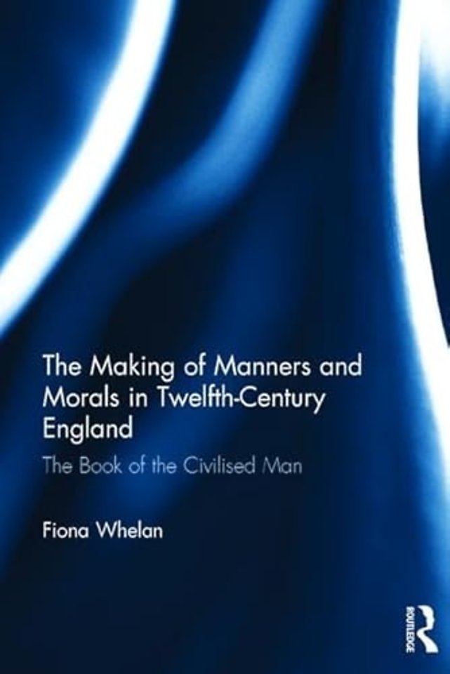 Making of Manners and Morals in Twelfth-Century England