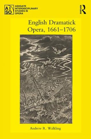 English Dramatick Opera, 1661–1706