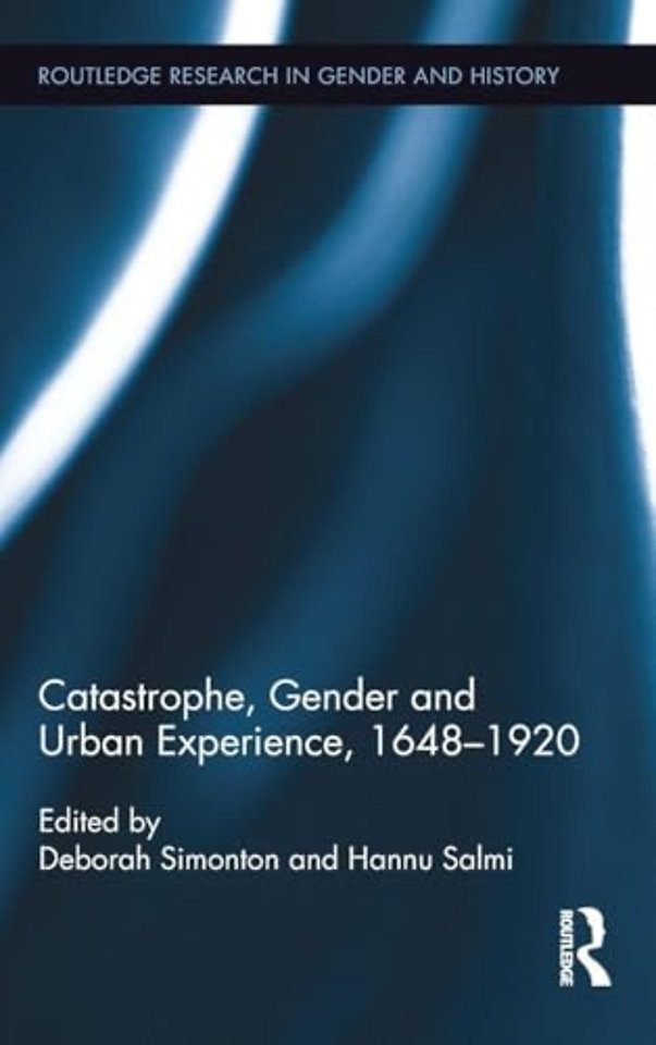 Catastrophe, Gender and Urban Experience, 1648-1920