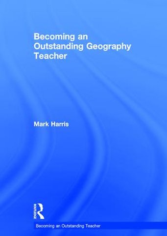 Becoming an Outstanding Geography Teacher