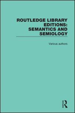 Routledge Library Editions: Semantics and Semiology