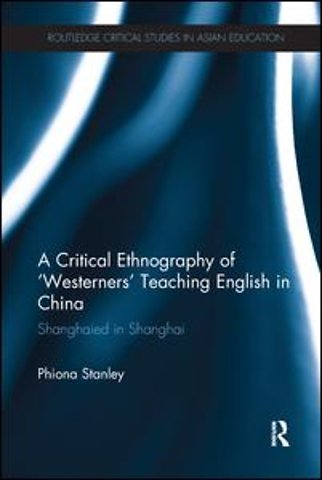 Critical Ethnography of 'Westerners' Teaching English in China