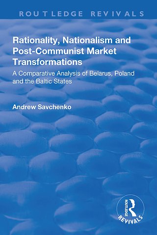 Rationality, Nationalism and Post-Communist Market Transformations