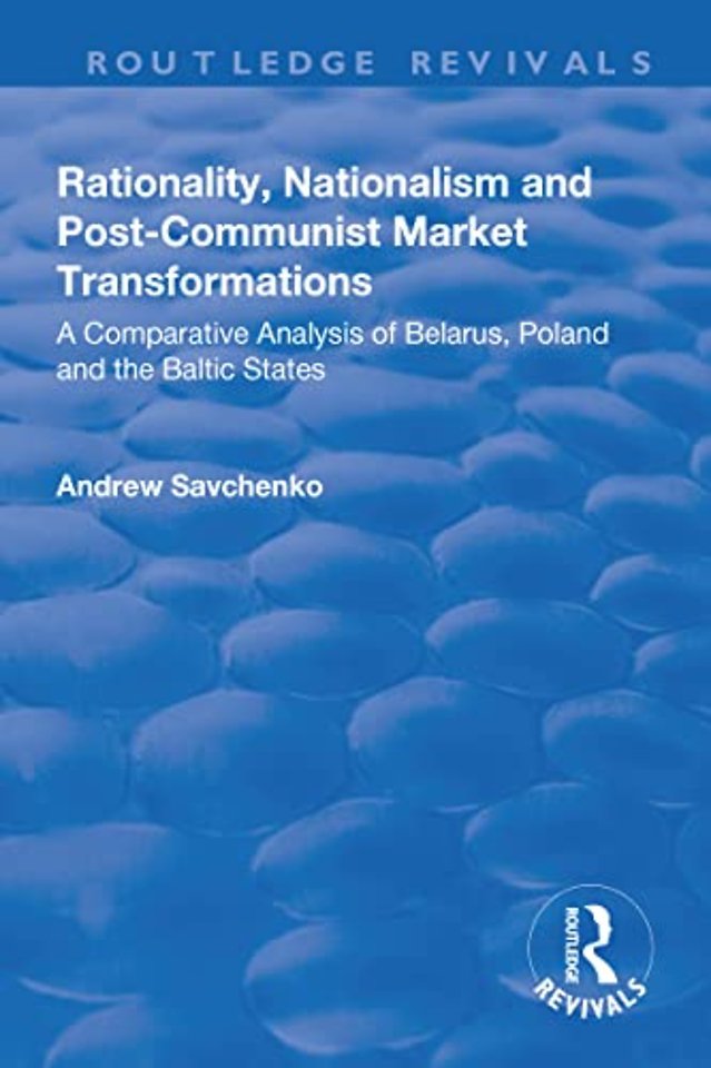 Rationality, Nationalism and Post-Communist Market Transformations
