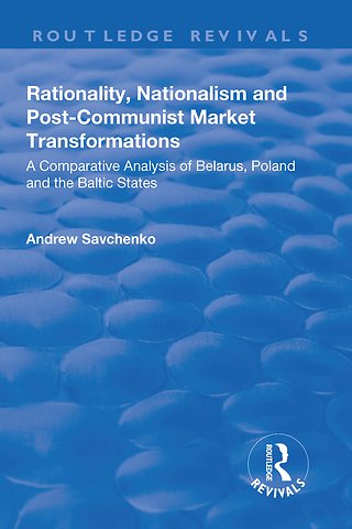 Rationality, Nationalism and Post-Communist Market Transformations