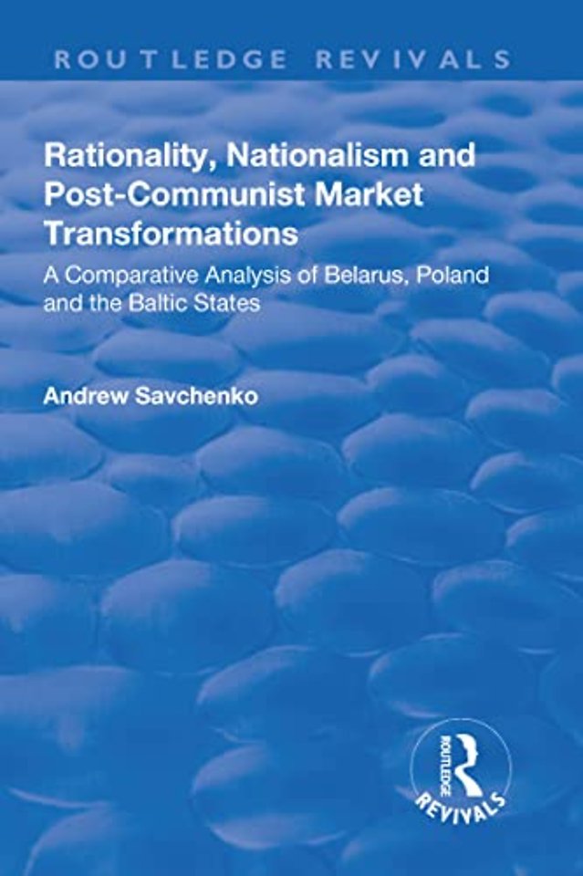 Rationality, Nationalism and Post-Communist Market Transformations