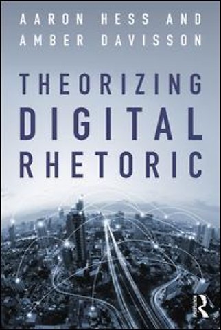 Theorizing Digital Rhetoric