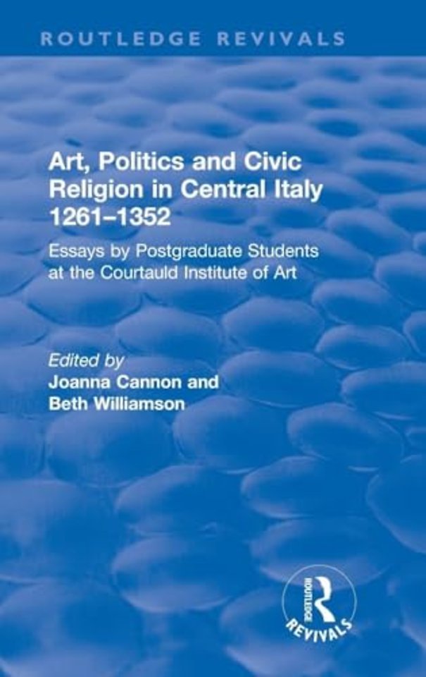 Art, Politics and Civic Religion in Central Italy, 1261–1352