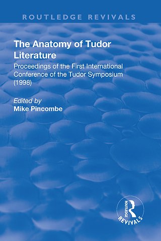 Anatomy of Tudor Literature: Proceedings of the First International Conference of the Tudor Symposium (1998)
