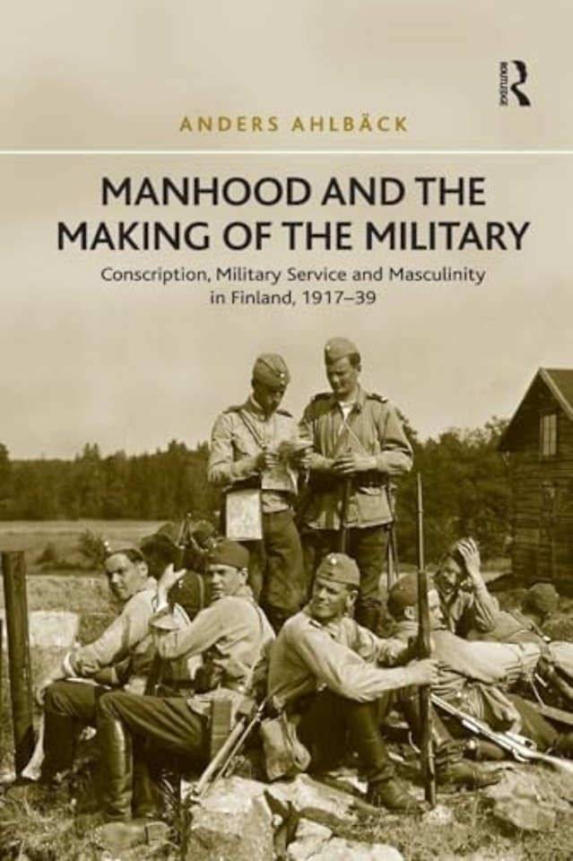 Manhood and the Making of the Military