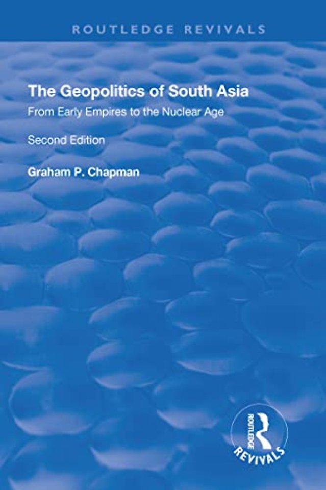Geopolitics of South Asia: From Early Empires to the Nuclear Age