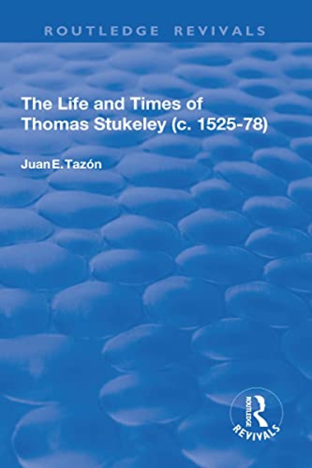 Life and Times of Thomas Stukeley (c.1525-78)