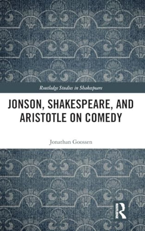 Jonson, Shakespeare, and Aristotle on Comedy
