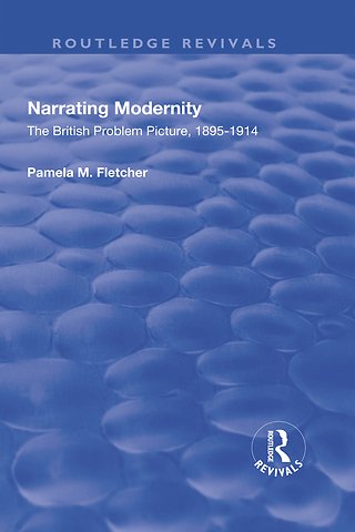 Narrating Modernity: The British Problem Picture, 1895-1914