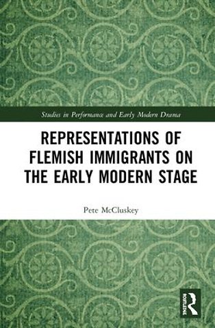 Representations of Flemish Immigrants on the Early Modern Stage