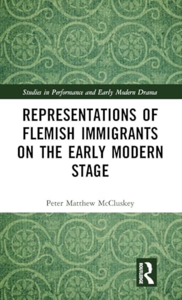 Representations of Flemish Immigrants on the Early Modern Stage