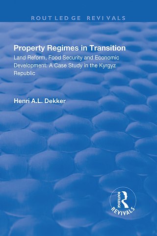 Property Regimes in Transition, Land Reform, Food Security and Economic Development: A Case Study in the Kyrguz Republic
