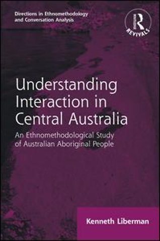 Routledge Revivals: Understanding Interaction in Central Australia (1985)