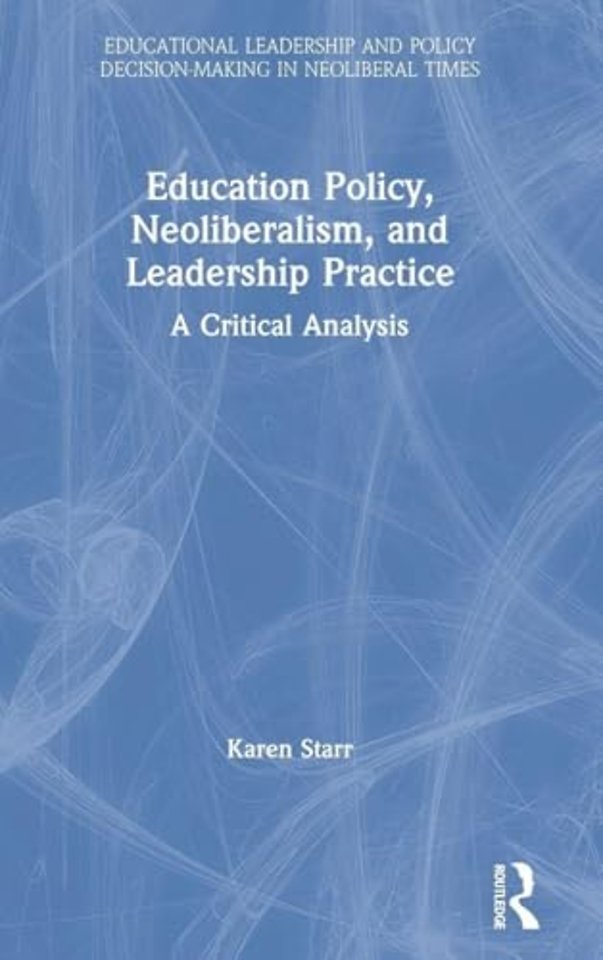 Education Policy, Neoliberalism, and Leadership Practice