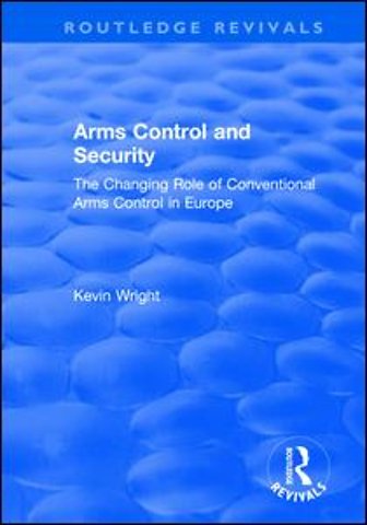 Arms Control and Security: The Changing Role of Conventional Arms Control in Europe