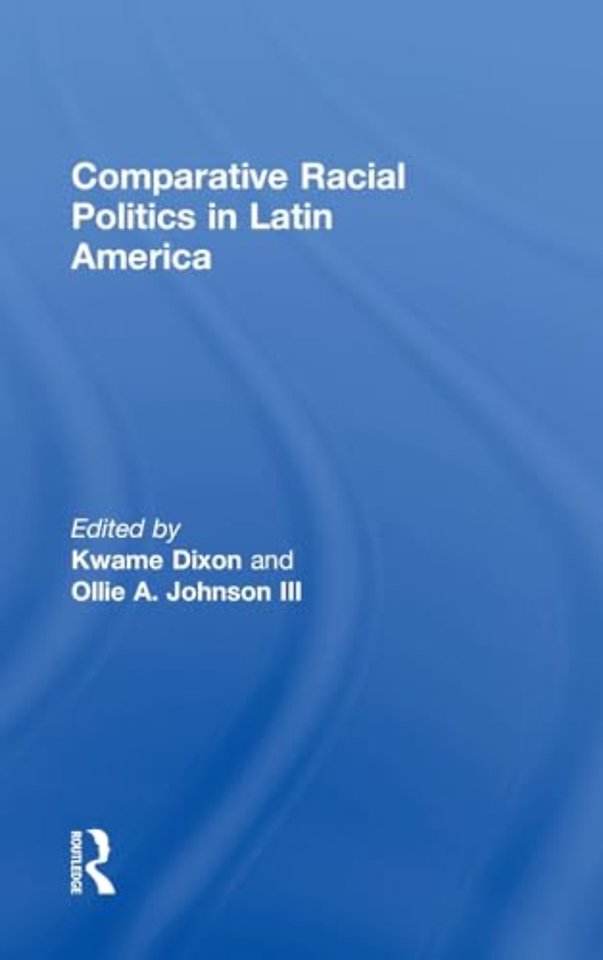 Comparative Racial Politics in Latin America