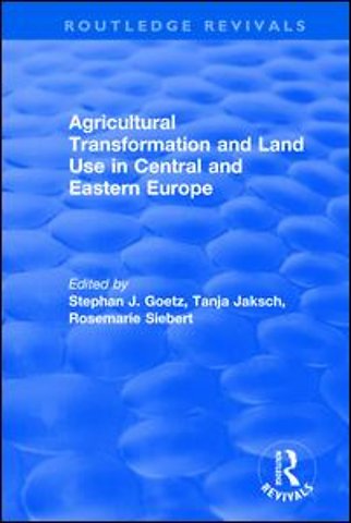 Agricultural Transformation and Land Use in Central and Eastern Europe
