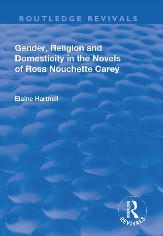 Gender, Religion and Domesticity in the Novels of Rosa Nouchette Carey