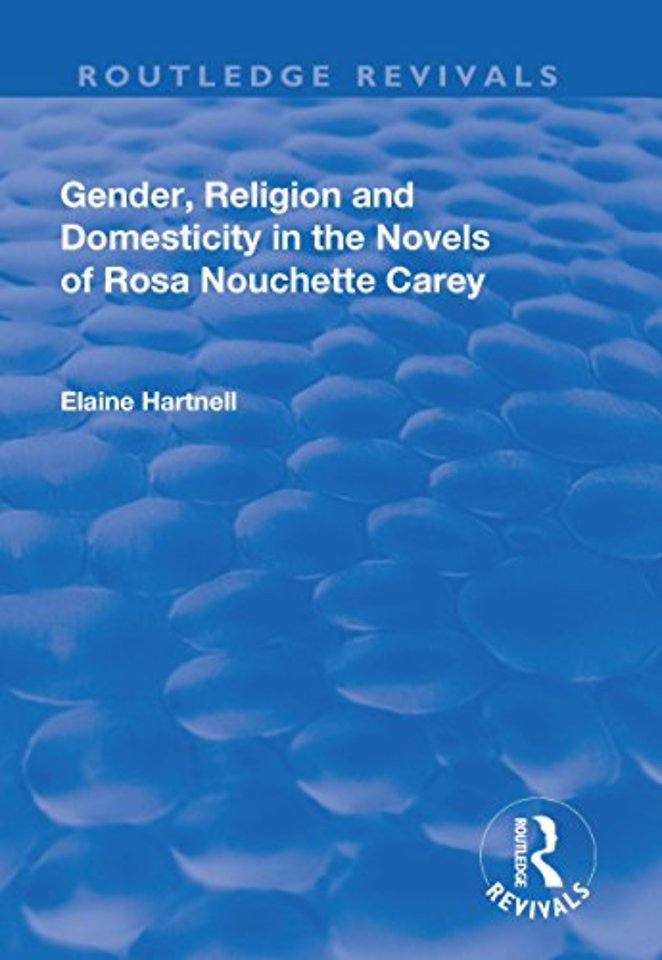 Gender, Religion and Domesticity in the Novels of  Rosa Nouchette Carey