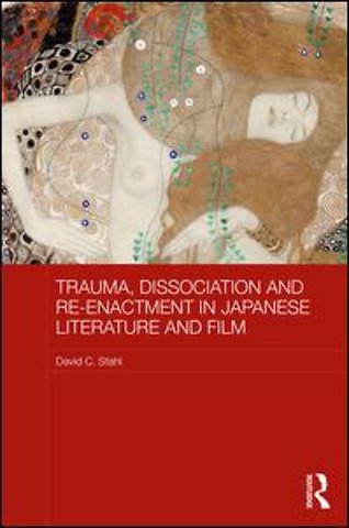 Trauma, Dissociation and Re-enactment in Japanese Literature and Film