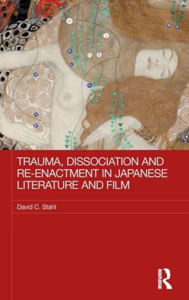 Trauma, Dissociation and Re-enactment in Japanese Literature and Film
