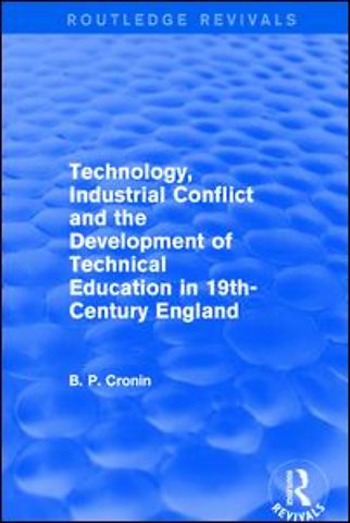 Technology, Industrial Conflict and the Development of Technical Education in 19th-Century England