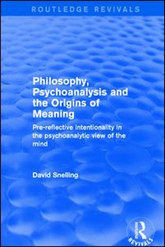 Philosophy, Psychoanalysis and the Origins of Meaning