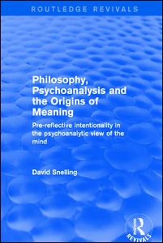 Philosophy, Psychoanalysis and the Origins of Meaning