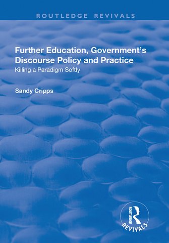 Further Education, Government's Discourse Policy and Practice: Killing a Paradigm Softly
