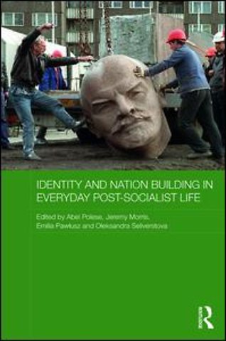 Identity and Nation Building in Everyday Post-Socialist Life
