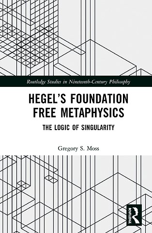 Hegel’s Foundation Free Metaphysics