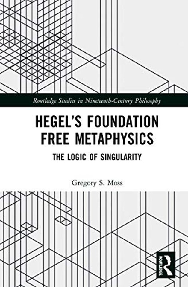 Hegel’s Foundation Free Metaphysics