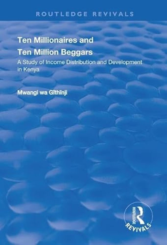 Ten Millionaires and Ten Million Beggars: A Study of Income Distribution and Development in Kenya