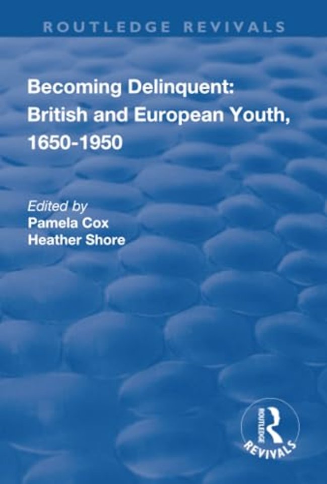 Becoming Delinquent: British and European Youth, 1650–1950