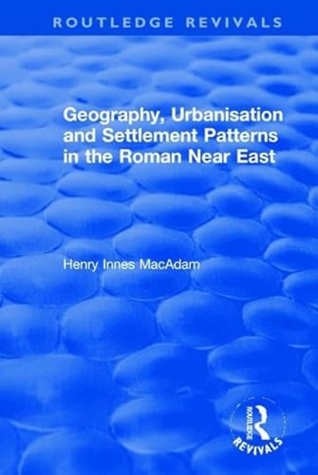 Geography, Urbanisation and Settlement Patterns in the Roman Near East