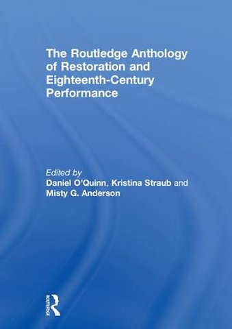 Routledge Anthology of Restoration and Eighteenth-Century Performance