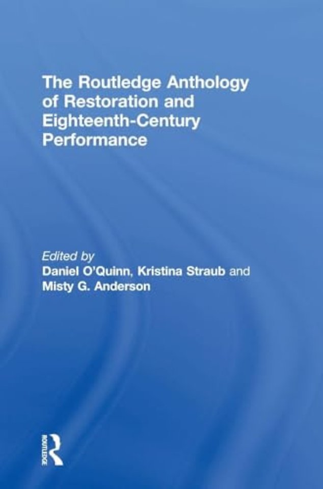 Routledge Anthology of Restoration and Eighteenth-Century Performance