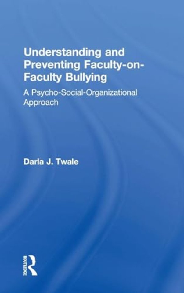 Understanding and Preventing Faculty-on-Faculty Bullying