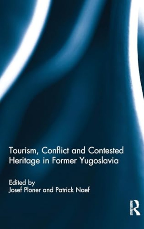 Tourism, Conflict and Contested Heritage in Former Yugoslavia