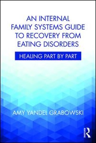 Internal Family Systems Guide to Recovery from Eating Disorders